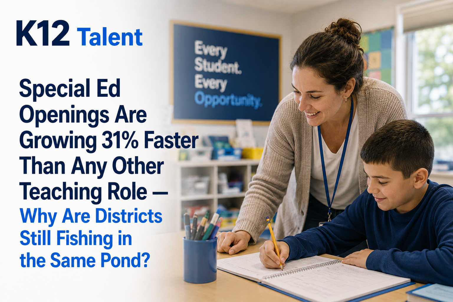 Special Ed Openings Are Growing Faster Than Any Other Teaching Role, and Districts Are Still Fishing in the Same Pond